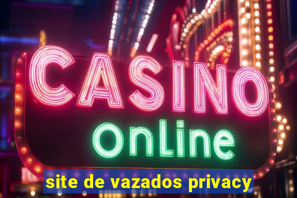 site de vazados privacy